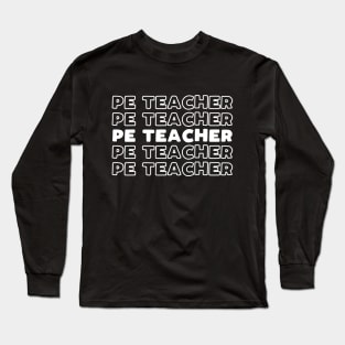 PE Teacher slogan - funny physical education teacher gift Long Sleeve T-Shirt